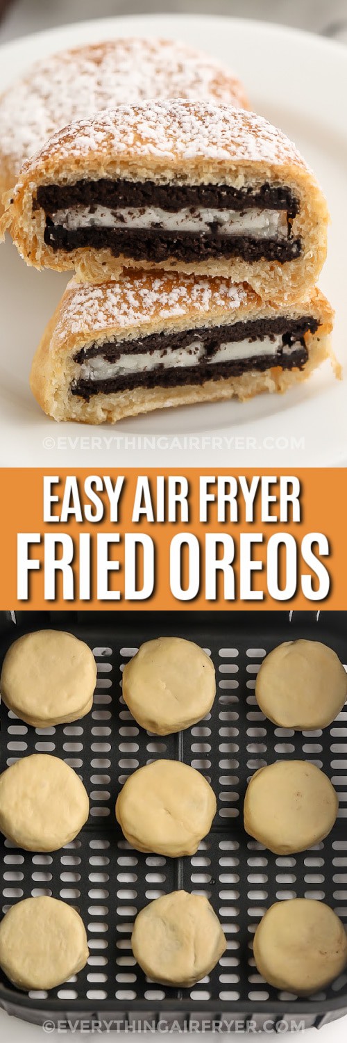 Top image - an Air fryer Fried Oreo sliced in half on a plate. Bottom image - air Fryer fried oreos in an air fryer basket ready to be cooked with text.