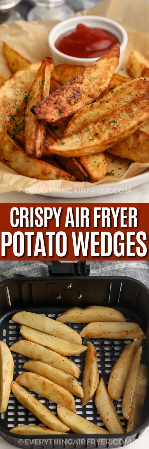 Top image - Air Fryer Potato Wedges plated with ketchup. Bottom image - Potato wedges in an air fryer basket with text. 