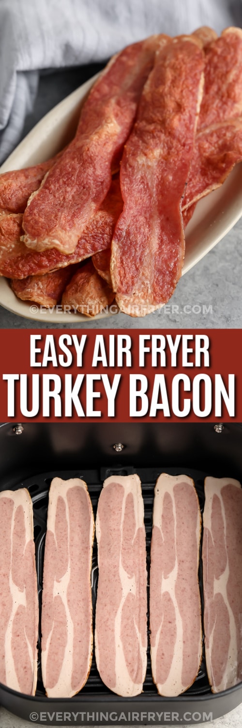 Top image - strips of Air Fryer Turkey Bacon. Bottom image - Air Fryer Turkey Bacon uncooked in the air fryer with text.