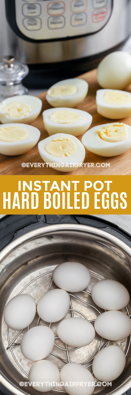 Top image - Hard boiled Eggs sliced in half. Bottom image - eggs in an Instant Pot with text.