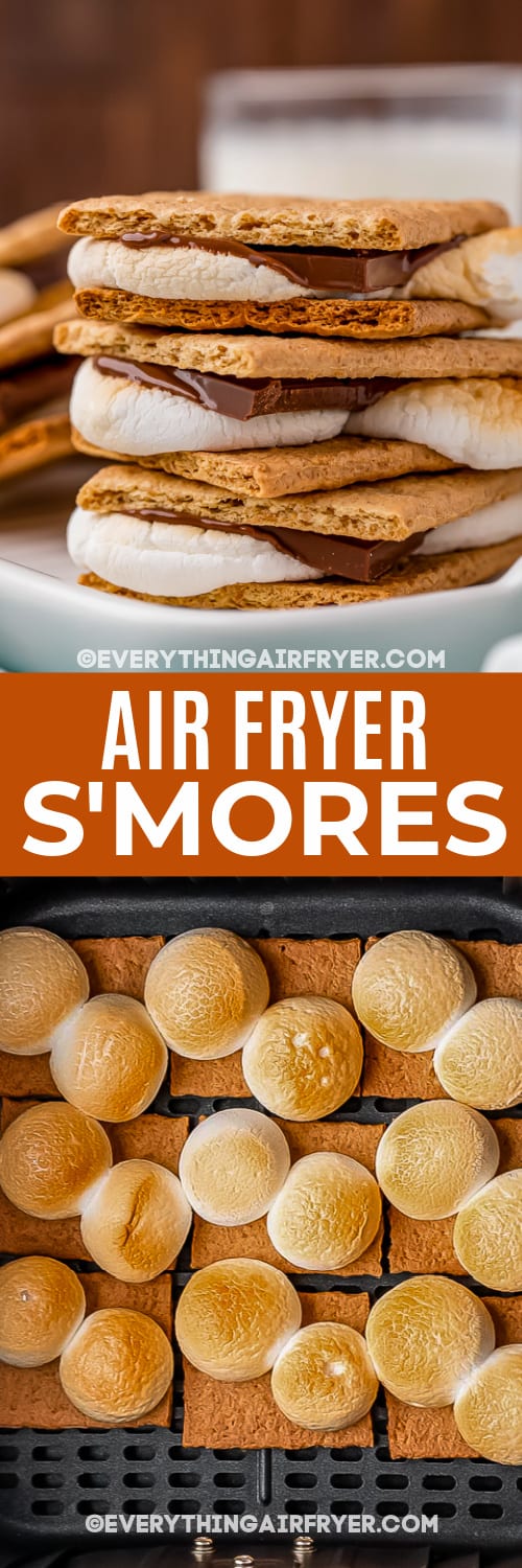 Top image - a stack of prepared Air Fryer Smores. Bottom image - graham wafer with toasted marshmallows on top with text.