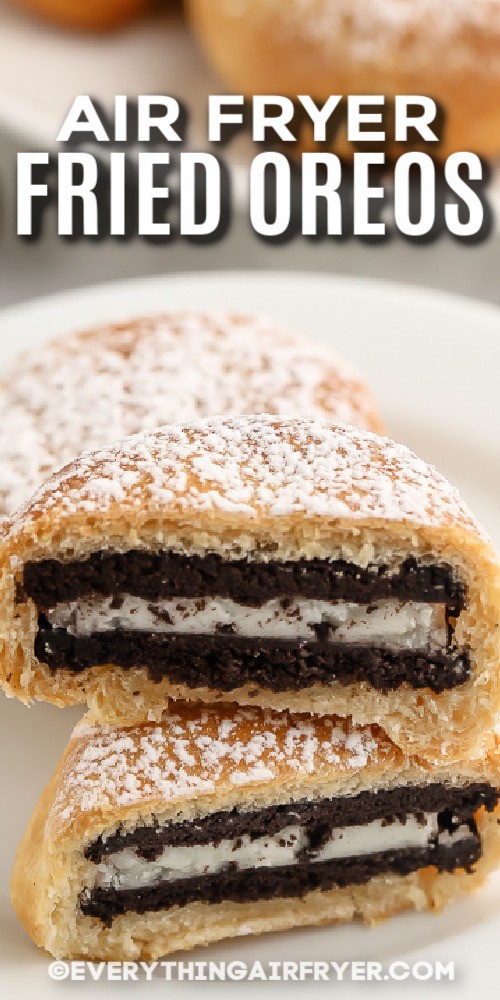 An air fryer fried oreo sliced in half and stacked on a plate with text.