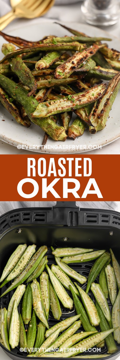 Roasted Okra on a plate and uncooked okra in an air fryer tray with text