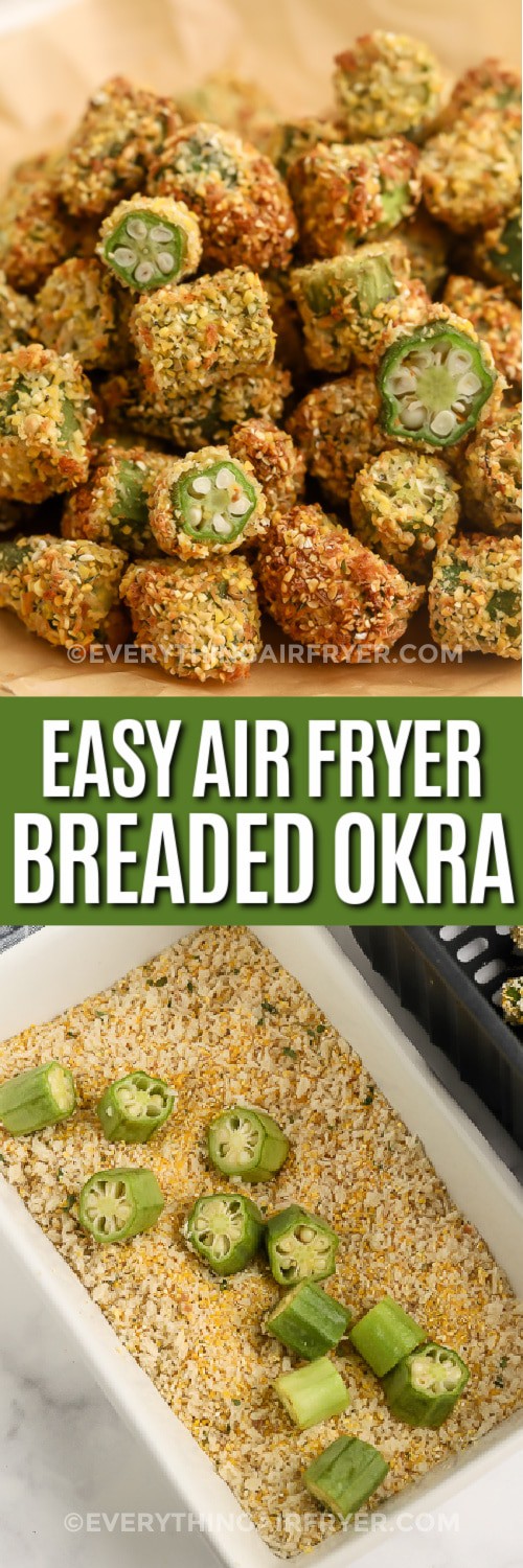 Top image - sliced air fryer breaded okra. Bottom image - slices of okra being breaded with writing