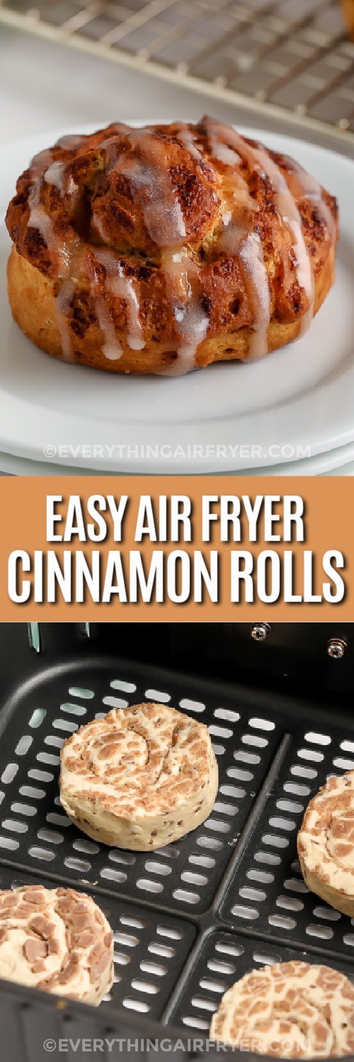 Top image - Air Fryer Cinnamon Roll on a plate. Bottom image - Air Fryer Cinnamon Roll in an air fryer basket