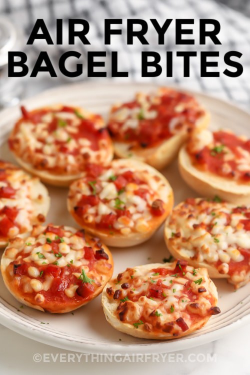 Air Fryer Bagel bites on a plate with writing