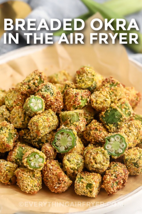 Air Fryer Breaded Okra in a serving dish with writing