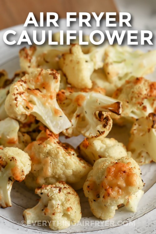 a plate of air fryer cauliflower with writing