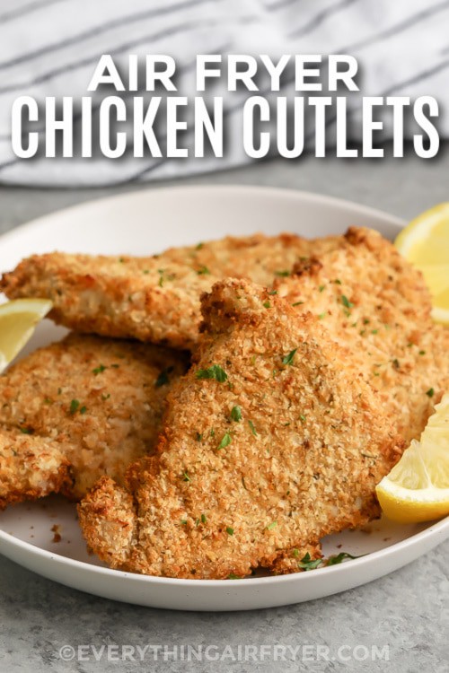 a plate of Air Fryer Chicken Cutlets with text