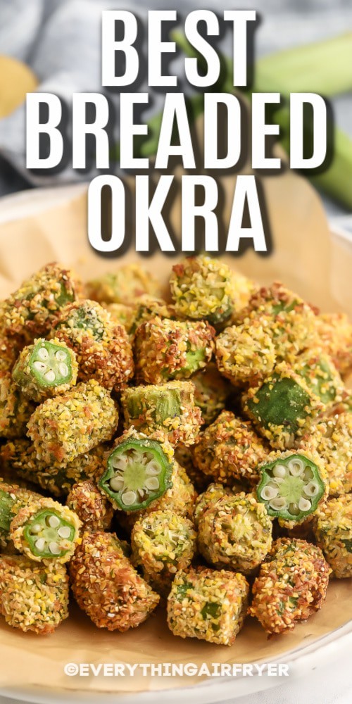 A serving dish of air fryer breaded okra with writing