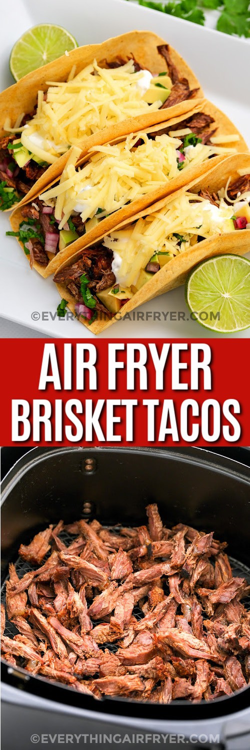 Top image - Assembled Air Fryer Tacos on a plate. Bottom image - Air Fryer Brisket Taco meat in an air fryer basket with writing
