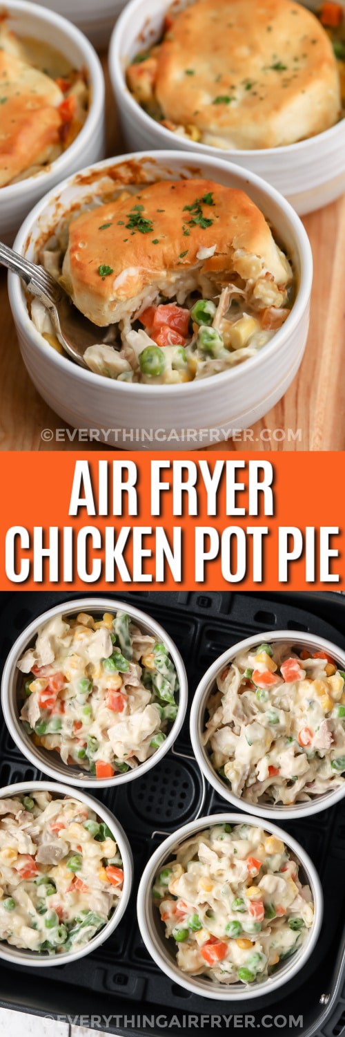 Top image - air fryer chicken pot pies with a fork in it. Bottom image - chicken pot pies prepared in an air fryer with writing