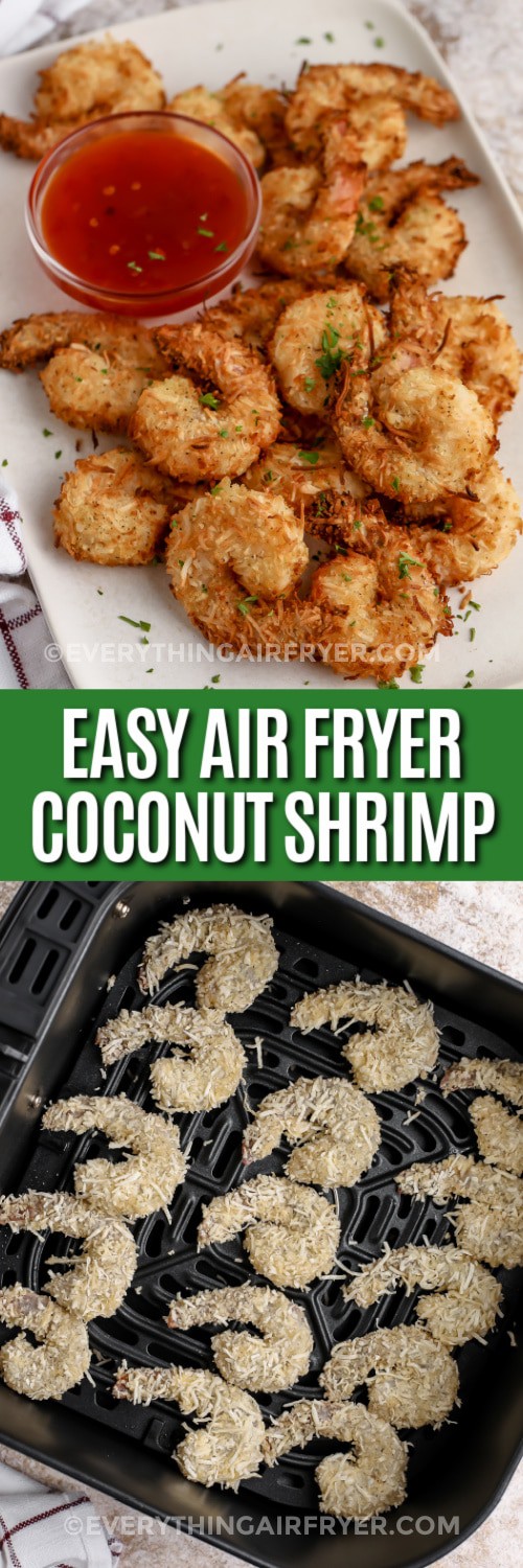 Top image - Air Fryer Coconut Shrimp on a serving plate with dip. Bottom image - Coconut Shrimp in an air fryer basket with writing