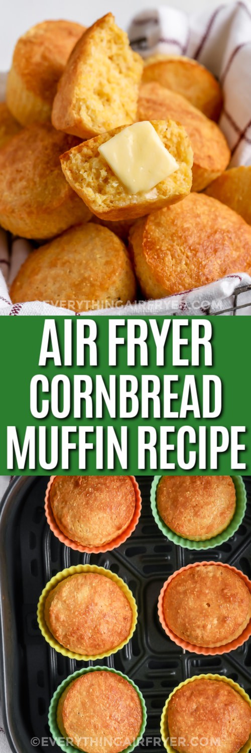 Top image - Air Fryer Cornbread Muffins in a basket. Bottom image - Air Fryer Cornbread Muffins baked in an air fryer with writing