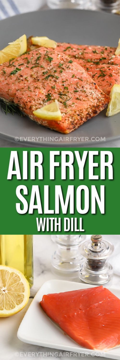 Top image - Air Fryer Salmon with Dill plate with dill and lemon. Bottom image - Air Fryer Salmon with Dill ingredients with text