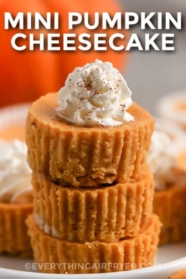 Mini Pumpkin Cheesecakes - Everything Air Fryer and More