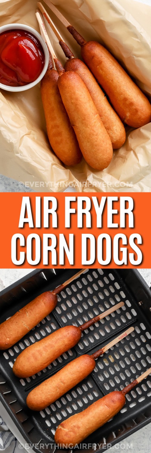 Top image - Air fryer corn dogs in a basket with ketchup. Bottom image - cooked corn dogs in an air fryer basket with writing