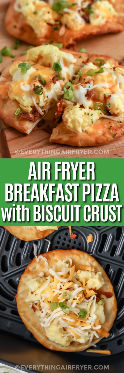 Top image - Air Fryer Breakfast Pizza. Bottom image - Biscuit crust topped with breakfast pizza ingredients with writing