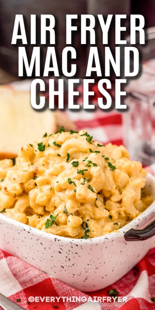 Air Fryer Mac and Cheese in a bowl with writing