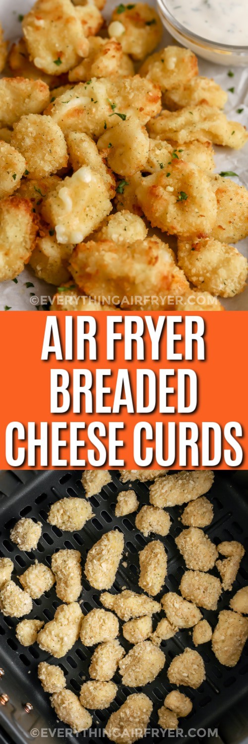 Top image - Air Fryer Cheese Curds. Bottom image - Breaded cheese curds in an air fryer basket with writing