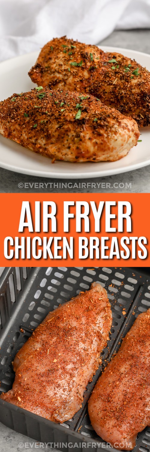 Top image - Air Fryer Chicken Breasts on a plate. Bottom image - Seasoned chicken breasts in an air fryer basket with writing.