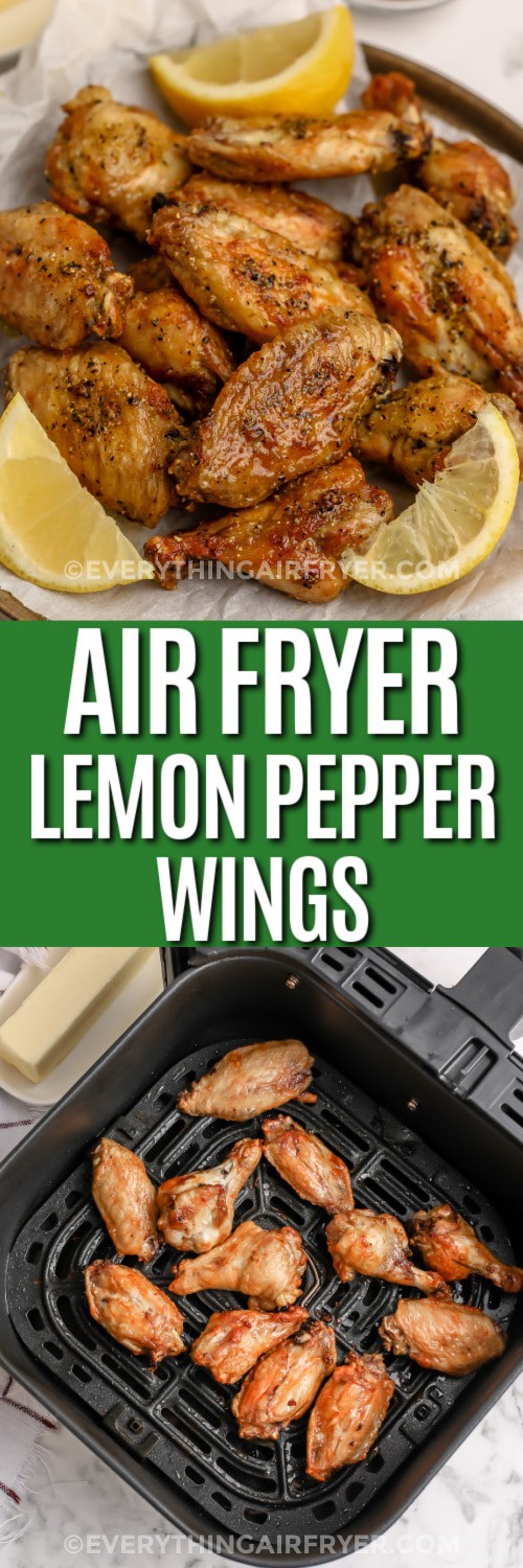 Top image - Air Fryer Lemon Pepper Wings on a plate. Bottom image - cooked chicken wings in an air fryer basket with writing