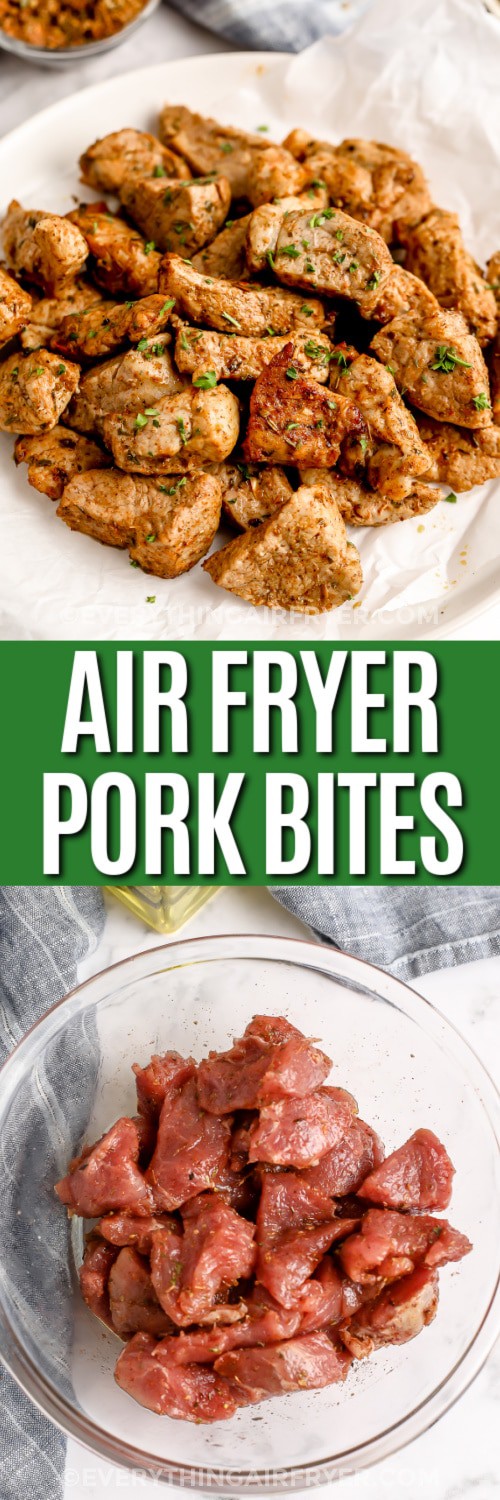 Top image - Air Fryer Pork Bites. Bottom image - pork bites tossed with seasoning in a bowl with writing
