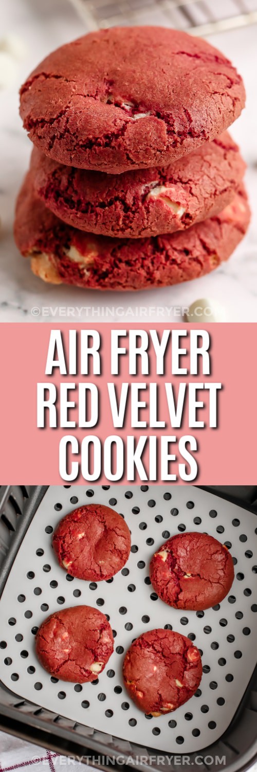 Top image - 3 Air Fryer Red Velvet Chocolate Chips Cookies stacked. Bottom image - Four red velvet cookies in an air fryer basket with writing