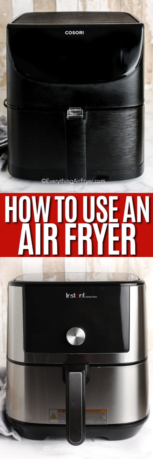 Top image - Cosori Air Fryer. Bottom image - Instant Pot Plus Air Fryer with writing.