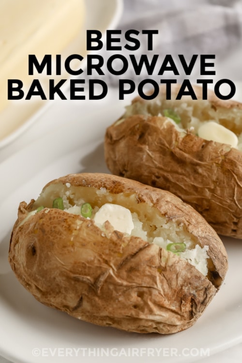 Two Microwave Baked Potatoes on a plate cut open and topped with green onions and butter with writing
