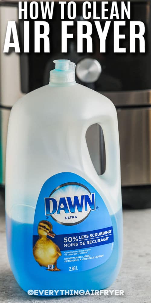 Dish soap for cleaning an air fryer with writing