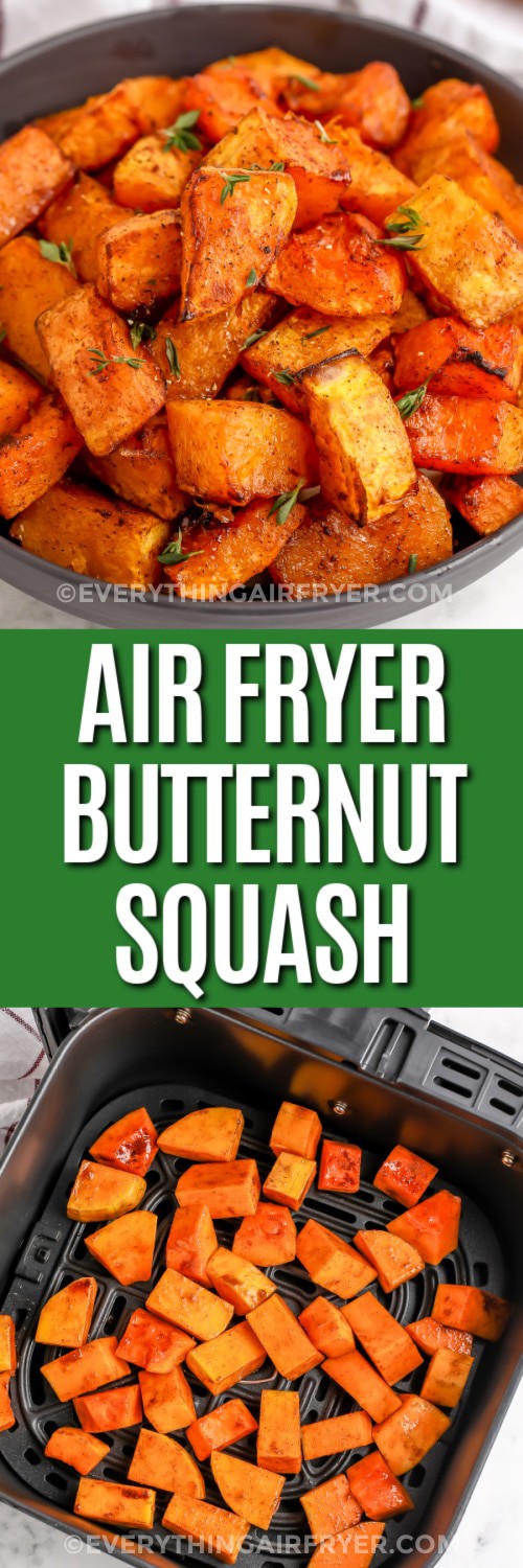 Top image - a bowl of air fryer butternut squash. Bottom image - cubed butternut squash in an air fryer basket with text