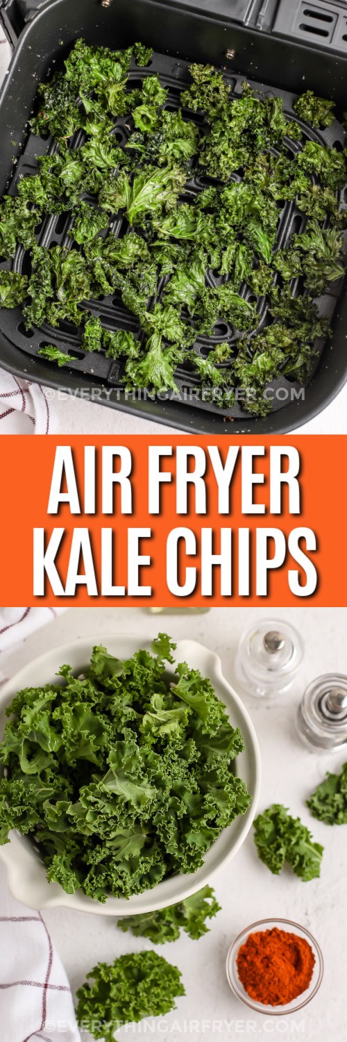 Top image - Kale Chips in an air fryer basket. Bottom image - Ingredients for Air Fryer Kale Chips with writing