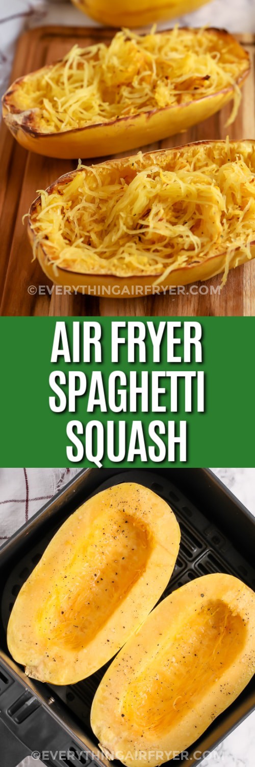 Top image - prepped air fryer spaghetti squash. Bottom image - spaghetti squash in an air fryer basket with writing