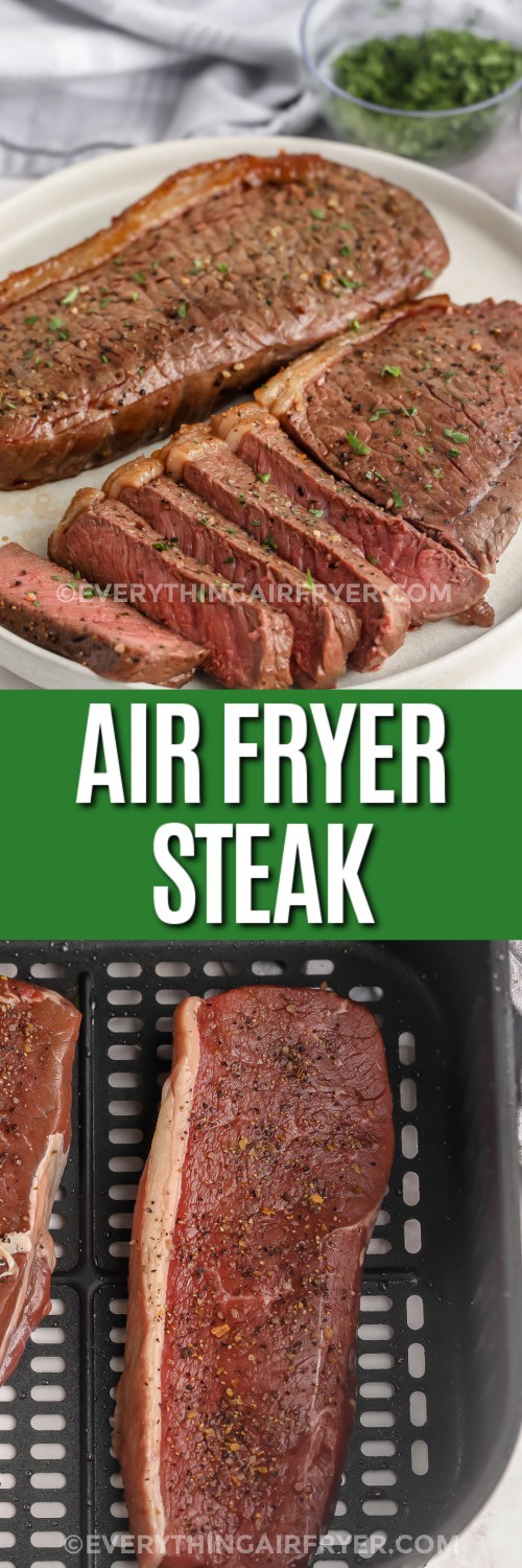 Top image - Air fryer steaks sliced on a plate. Bottom image - Seasoned steaks in an air fryer basket with writing