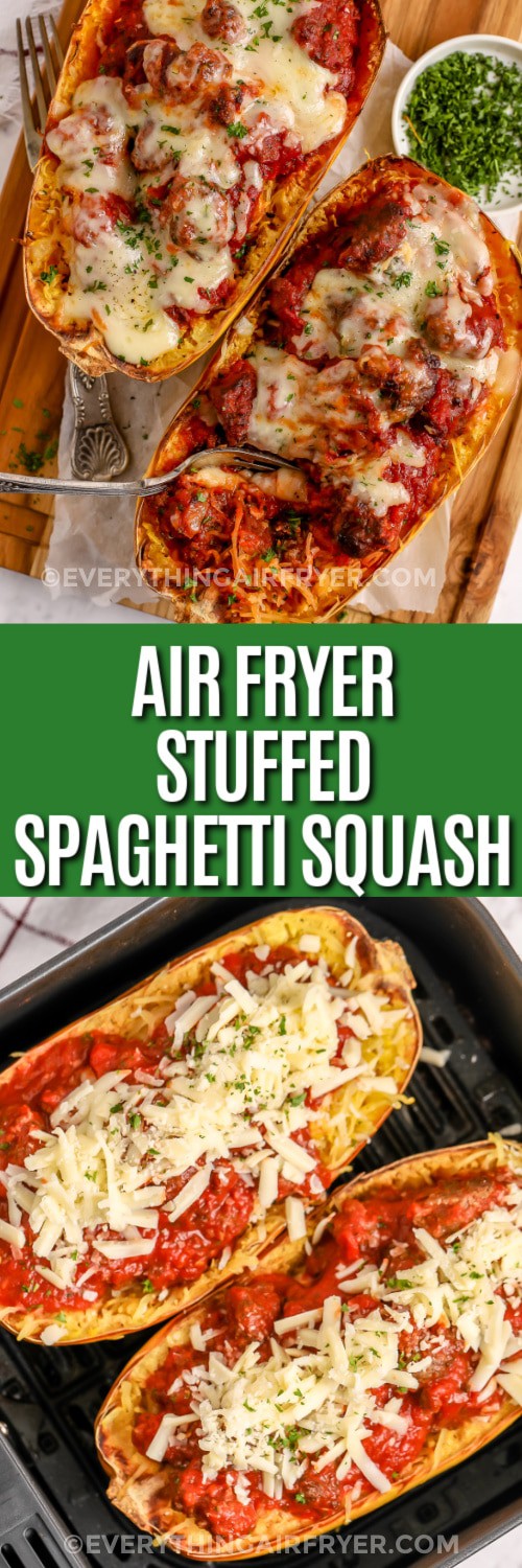 Top image - Air Fryer Stuffed Spaghetti Squash. Bottom image - stuffed spaghetti squash in an air fryer basket with writing
