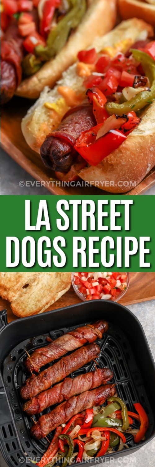 Top image - a prepped LA street dog. Bottom image - bacon wrapped hot dogs with peppers in an air fryer basket with writing.
