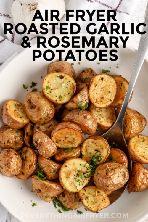 Air Fryer Roasted Garlic & Rosemary Potatoes with writing