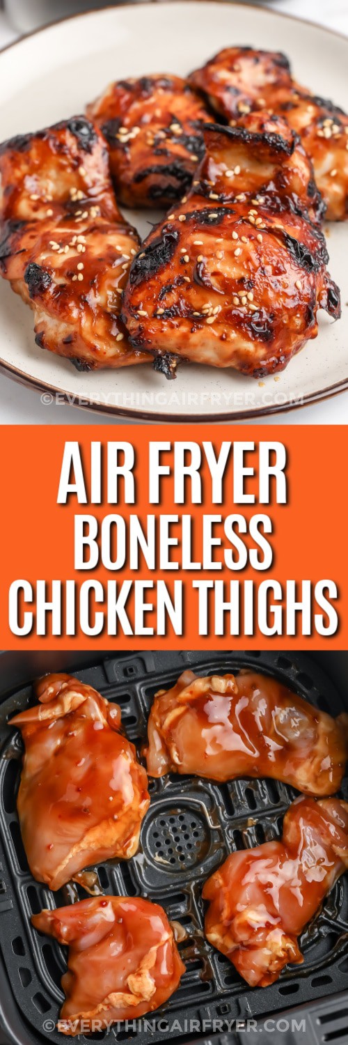 Top image - a plate of air fryer boneless chicken thighs. Bottom image - marinated chicken thighs in an air fryer basket with a title.