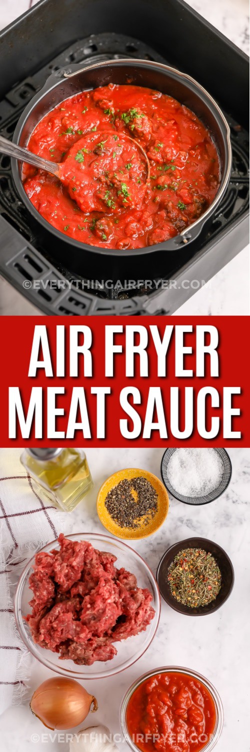 Top image - Air Fryer Meat Sauce. Bottom image -Air Fryer Meat Sauce ingredients with writing