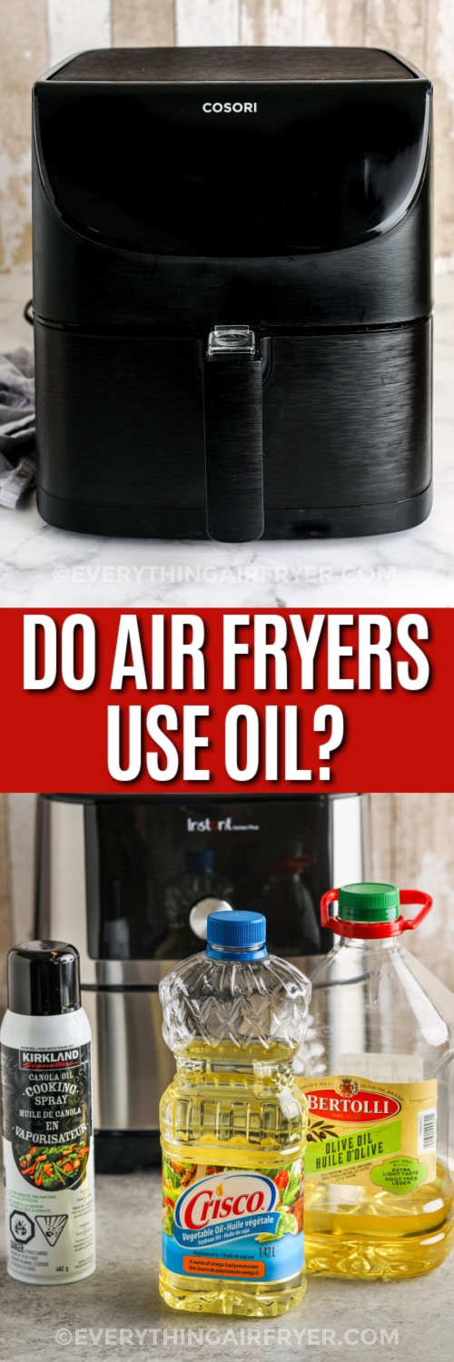 Top image - Cosori Air Fryer. Bottom image - Air Fryer with 3 bottles of oil in front of it with a title