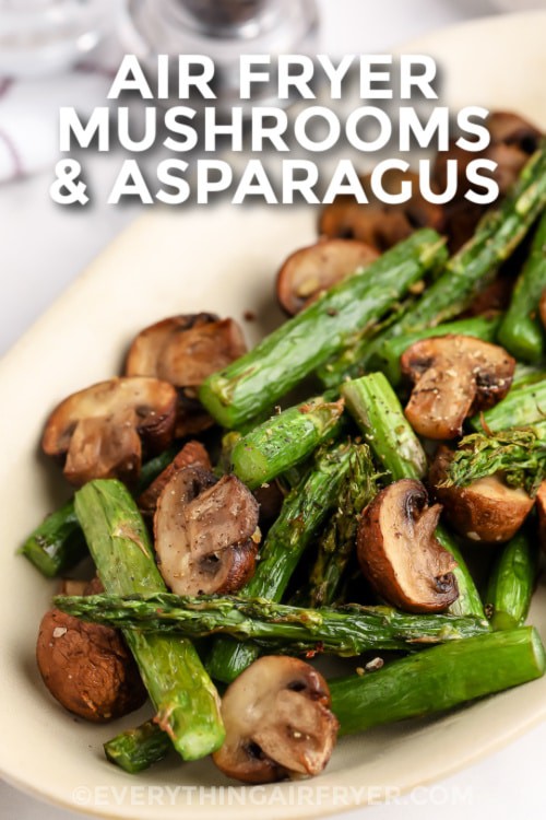 Air Fryer Mushrooms and Asparagus with writing