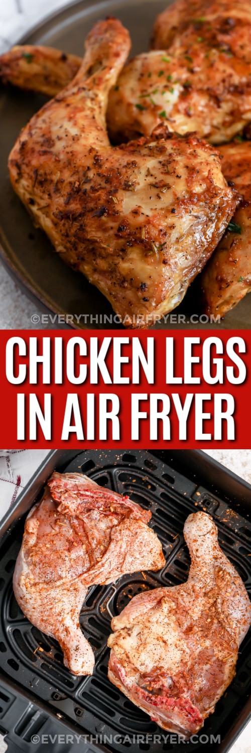 top image - air fryer chicken legs on a plate. Bottom image - seasoned chicken legs in an air fryer basket with a title