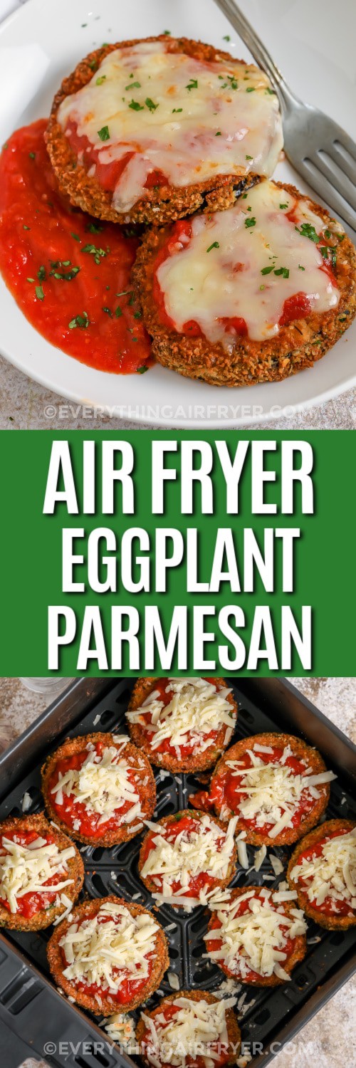 Top image - Air Fryer Eggplant Parmesan. Bottom image - Breaded Eggplant topped with sauce and cheese in an air fryer basket with a title