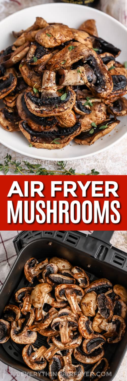 cooked mushrooms on a plate and in an air fryer tray with text
