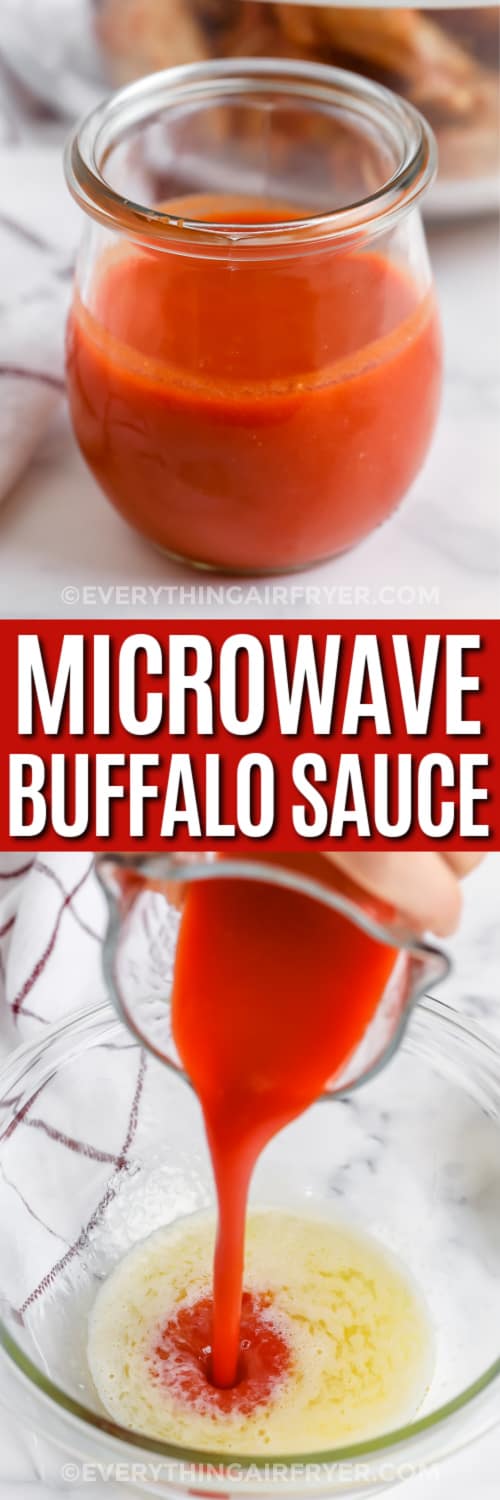 Top image - Microwave Buffalo Sauce. Bottom image - hot sauce being poured into melted butter with a title