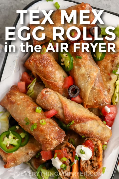 Air Fryer Tex Mex Egg Rolls in a serving dish with a title