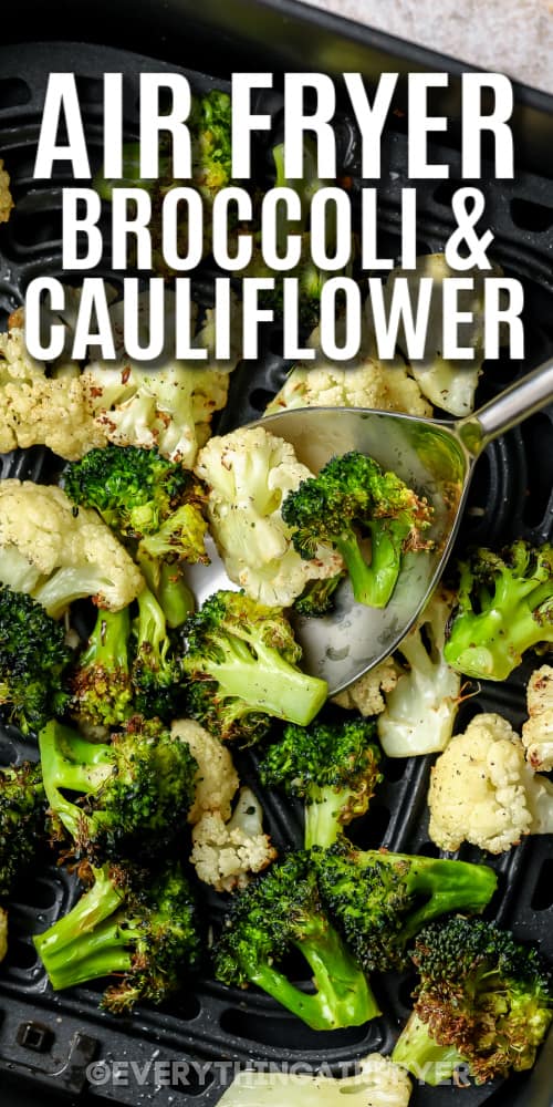 Broccoli and Cauliflower being scooped out of an air fryer basket with a title