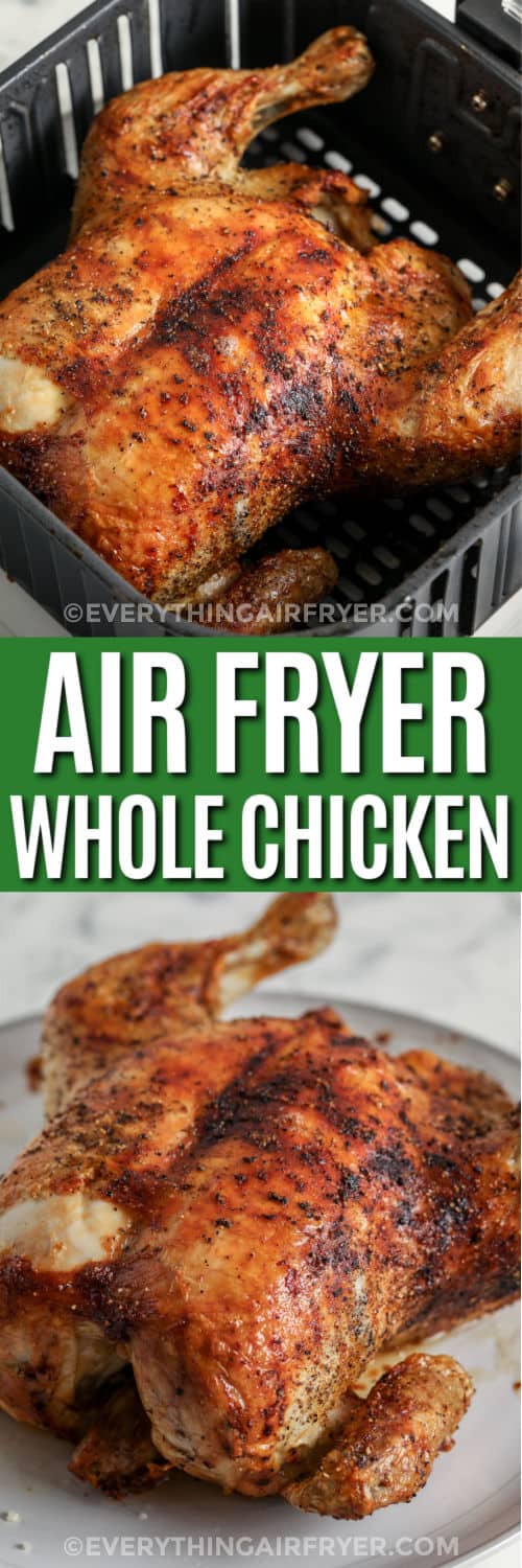 Air Fryer Whole Chicken cooking and plated with writing