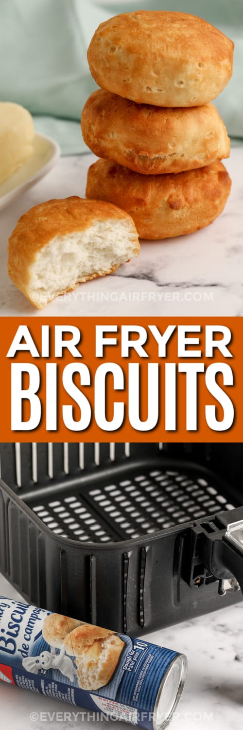 stack of air fryer biscuits and Pilsbury biscuit can next to an air fryer tray with text
